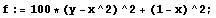 f := 100 * (y - x^2)^2 + (1 - x)^2 ;