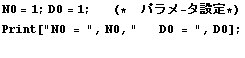 N0 = 1 ; D0 = 1 ;       (*  p - ^ݒ*)
Print["N0 = ", N0, "   D0 = ", D0] ; 
