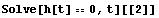 Solve[h[t] == 0, t][[2]]